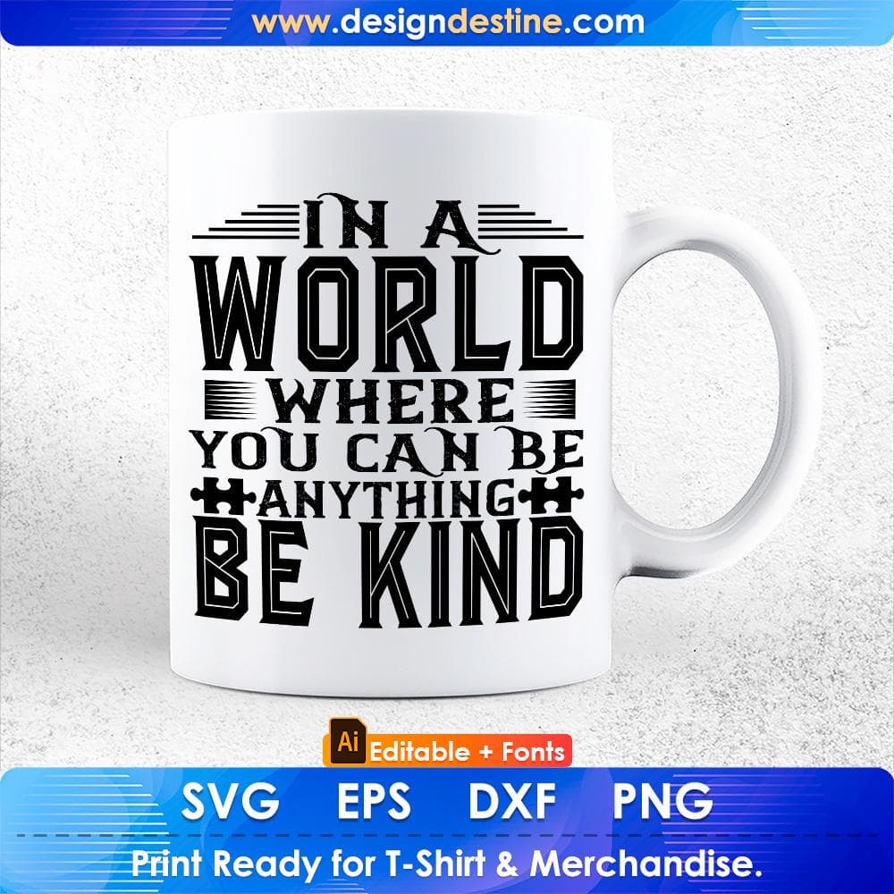 In A World Where You Can Be Anything Be Kind Autism Editable T shirt Design Svg Cutting Printable Files