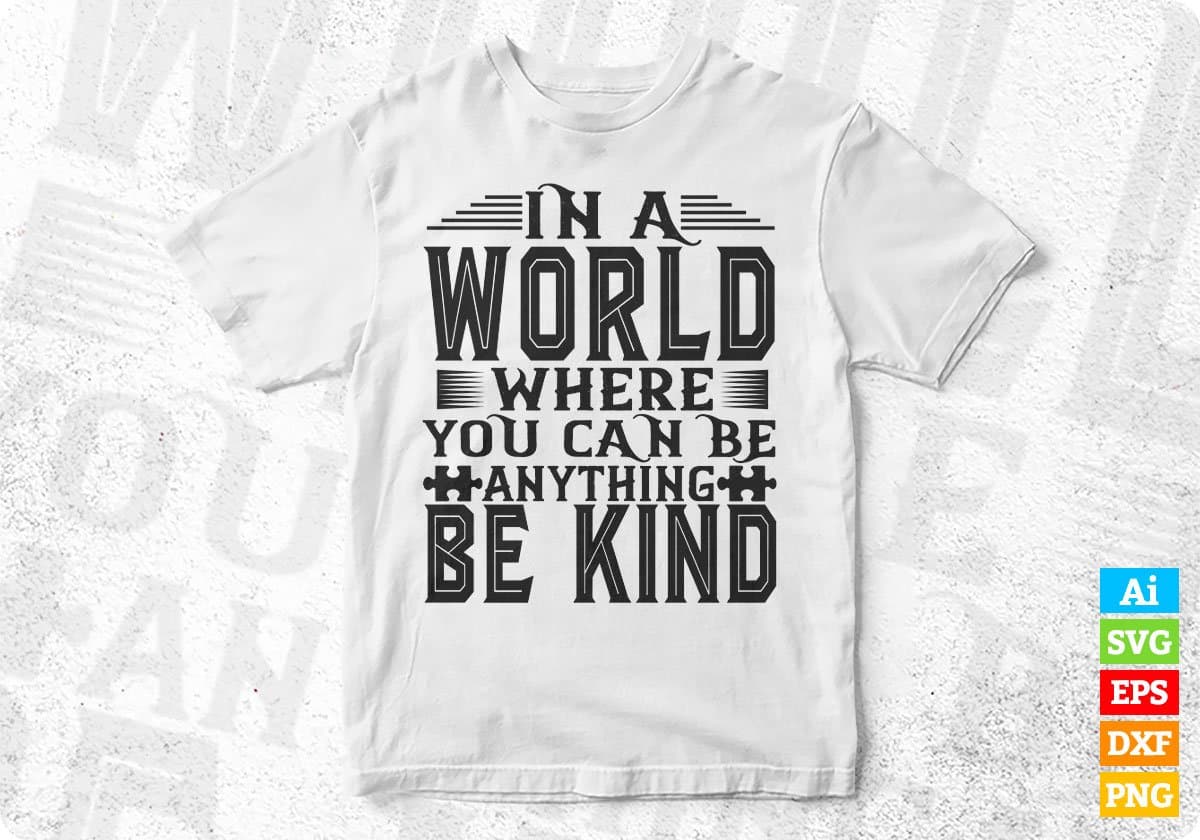 In A World Where You Can Be Anything Be Kind Autism Editable T shirt Design Svg Cutting Printable Files