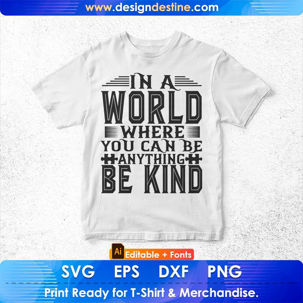 In A World Where You Can Be Anything Be Kind Autism Editable T shirt Design Svg Cutting Printable Files