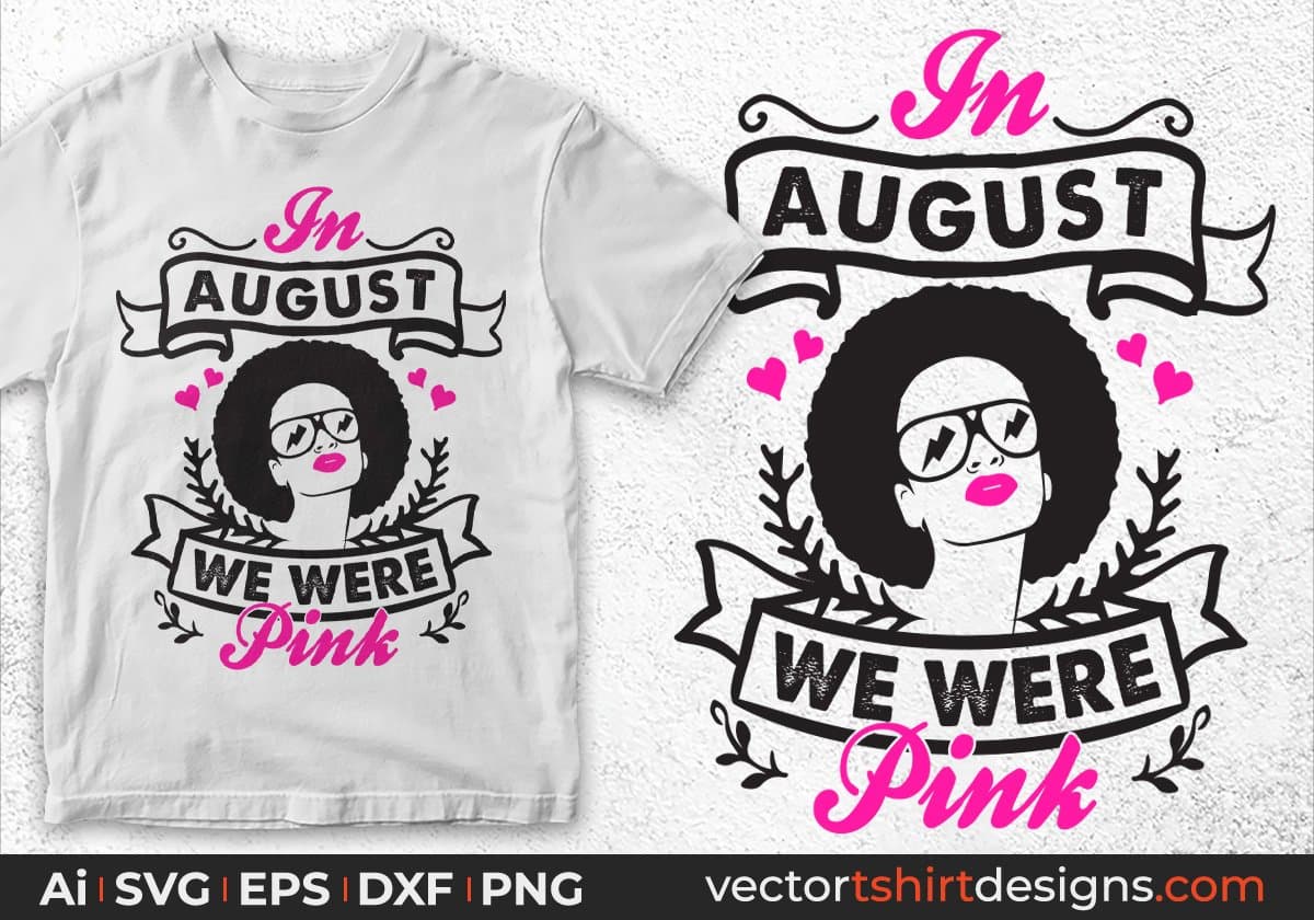In August We Were Pink Afro Editable T shirt Design Svg Cutting Printable Files