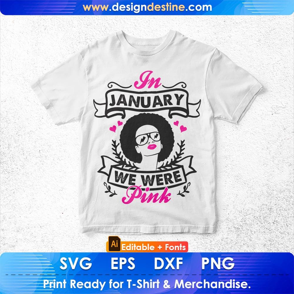 In January We Were Pink Afro Editable T shirt Design Svg Cutting Printable Files