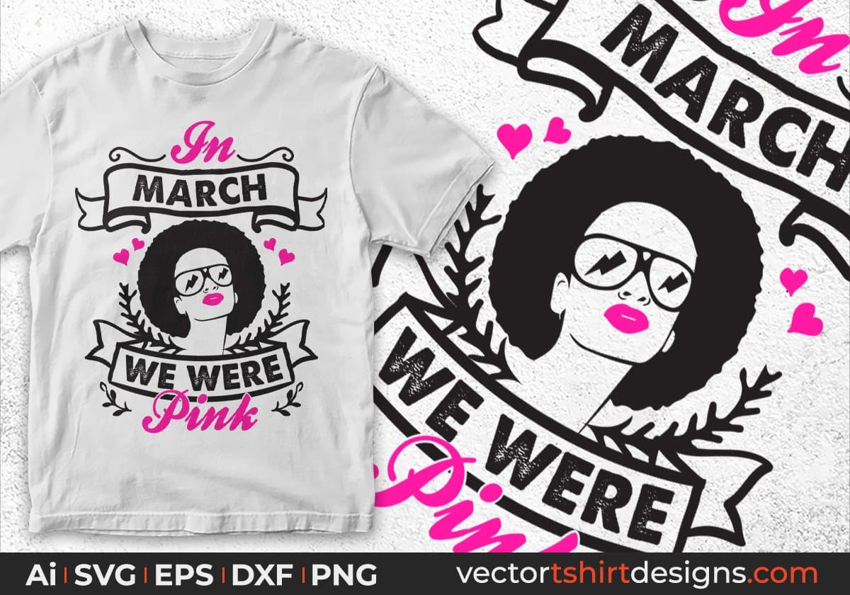 In March We Were Pink Afro Editable T shirt Design Svg Cutting Printable Files