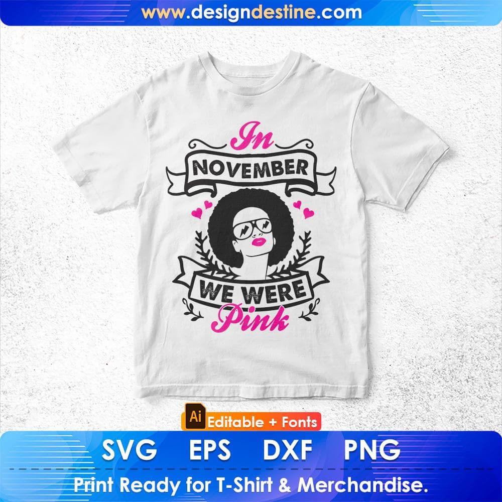 In November We Were Pink Afro Editable T shirt Design Svg Cutting Printable Files