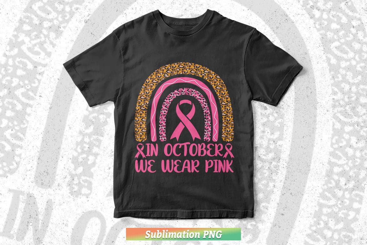 In October We Wear Pink Leopard Breast Cancer Awareness Png Sublimation Files.