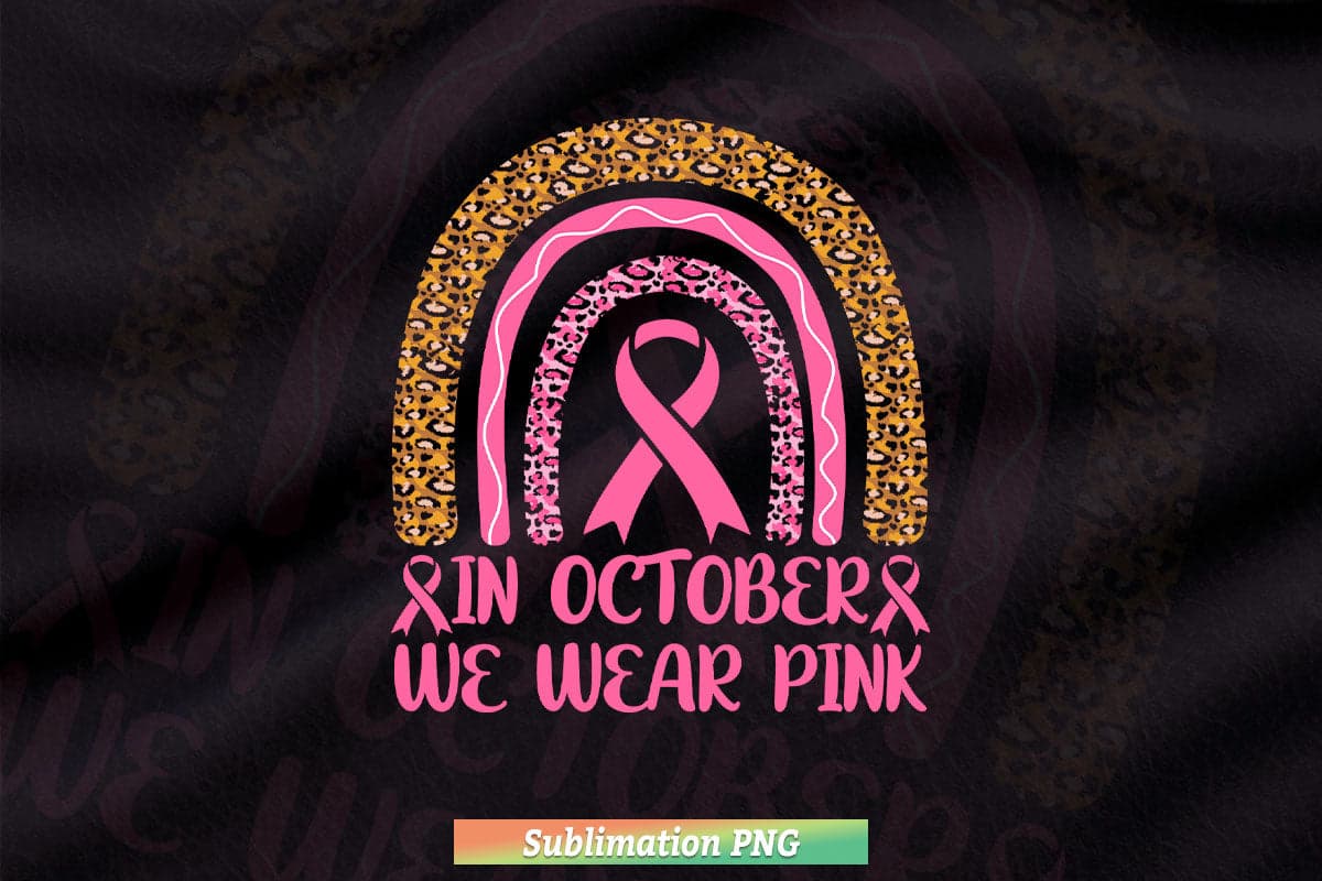 In October We Wear Pink Leopard Breast Cancer Awareness Png Sublimation Files.