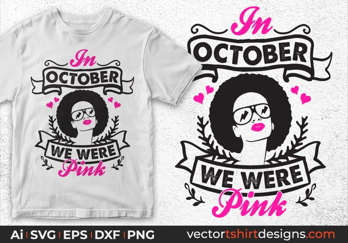 In October We Were Pink Afro Editable T shirt Design Svg Cutting Printable Files