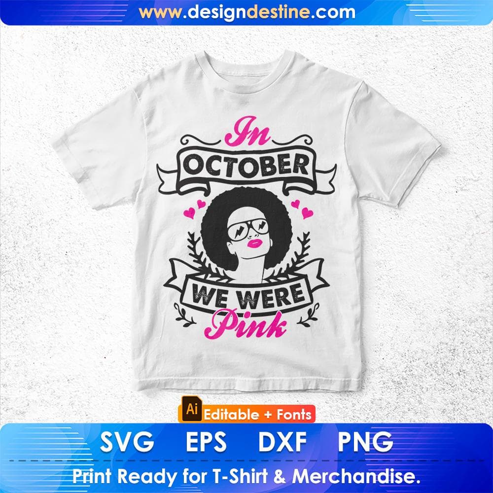 In October We Were Pink Afro Editable T shirt Design Svg Cutting Printable Files