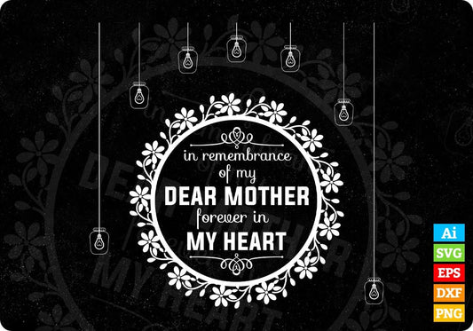 In Remembrance Of My Dear Mother Forever in My Heart T shirt Design In Svg Printable Files