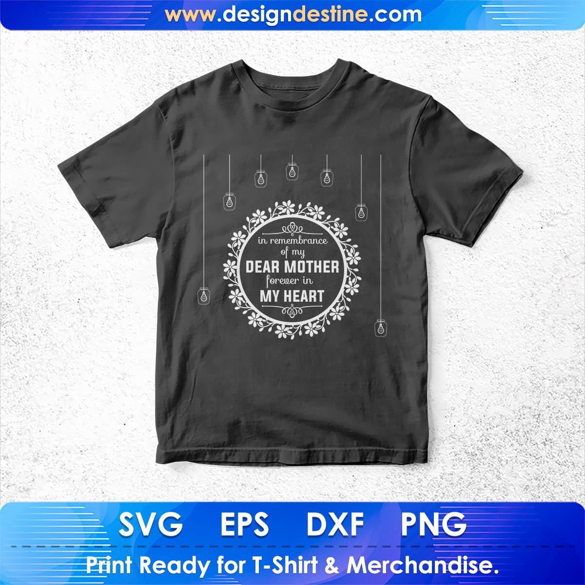 In Remembrance Of My Dear Mother Forever in My Heart T shirt Design In Svg Printable Files