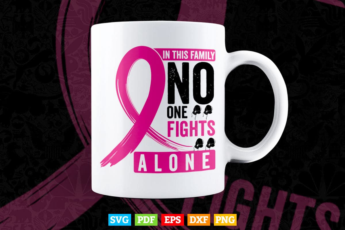 In This Family No One Fights Alone Breast Cancer Awareness Svg Png Cutting Files.