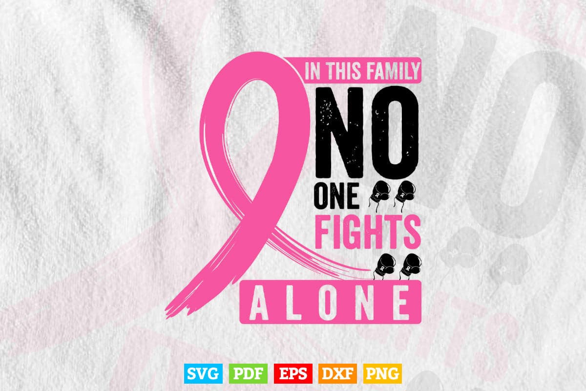 In This Family No One Fights Alone Breast Cancer Awareness Svg Png Cutting Files.