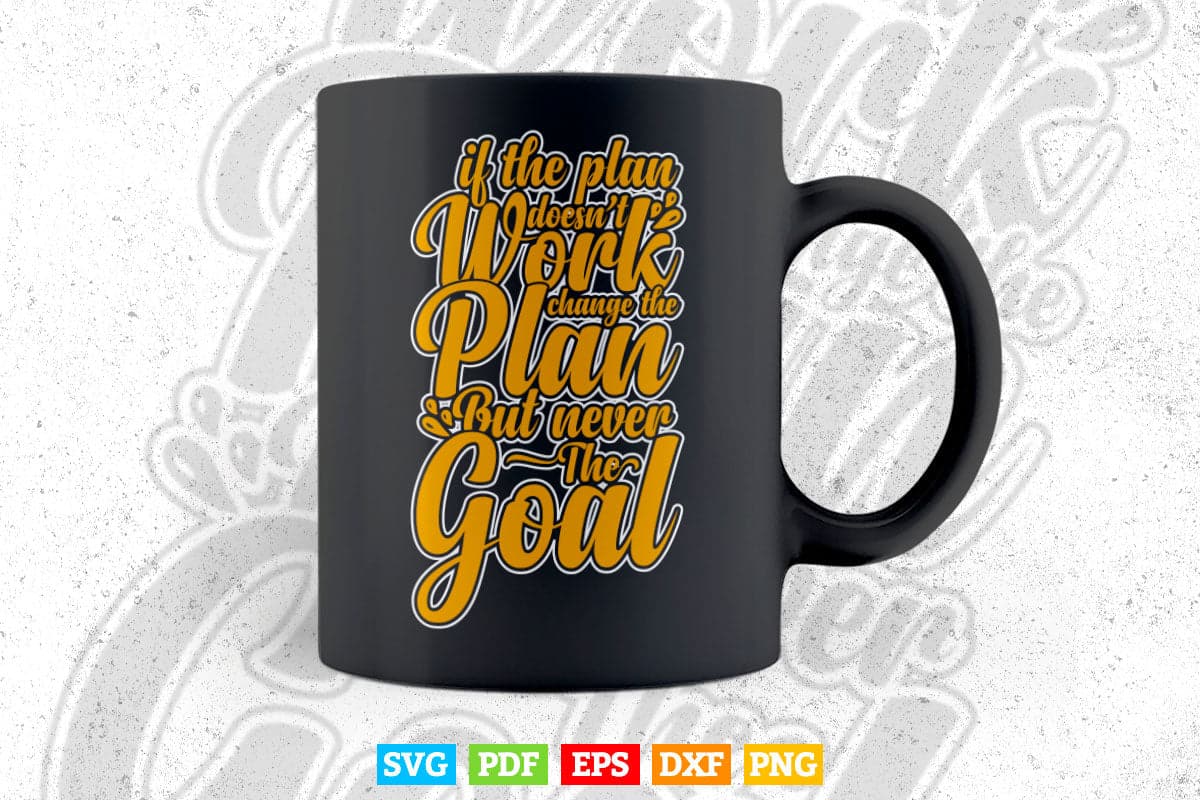 Inspirational If You Doesn't Work Change The Plan Typography Svg T shirt Design.