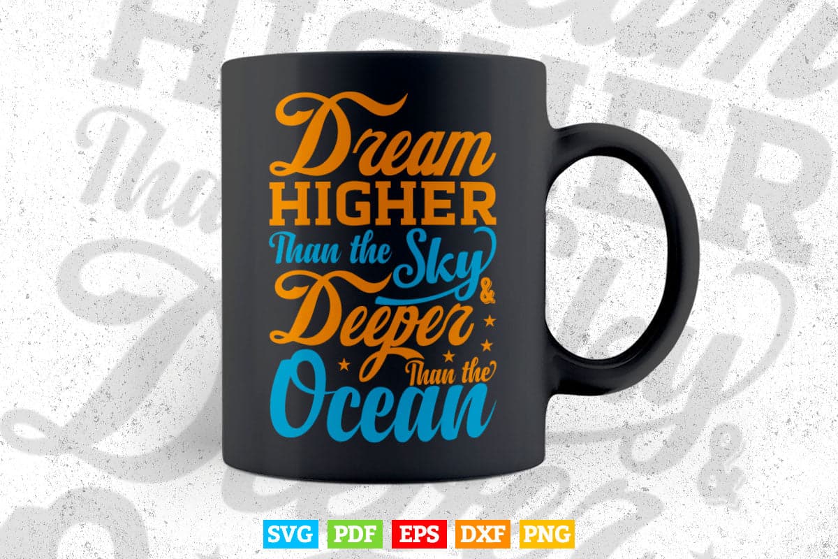 Inspirational Quotes Dram Higher Then The Sky Typography Svg T shirt Design.