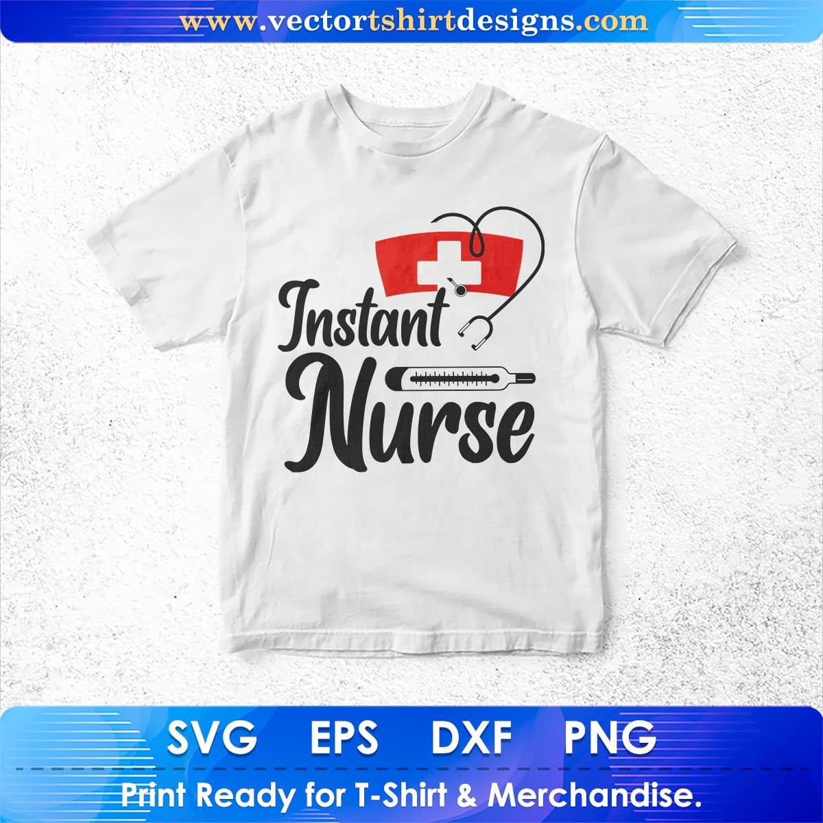 Instant Nurse Nursing Vector T shirt Design In Svg Png Cutting Printable Files
