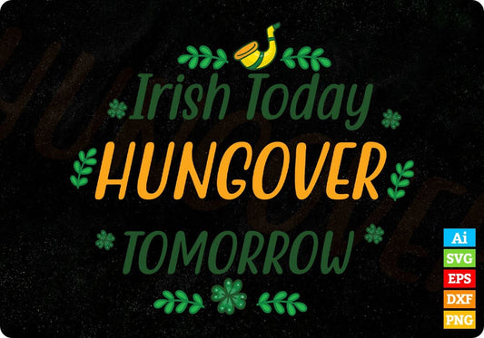 Irish Today Hungover Tomorrow St Patrick's Day T shirt Design In Svg Png Cutting Printable Files