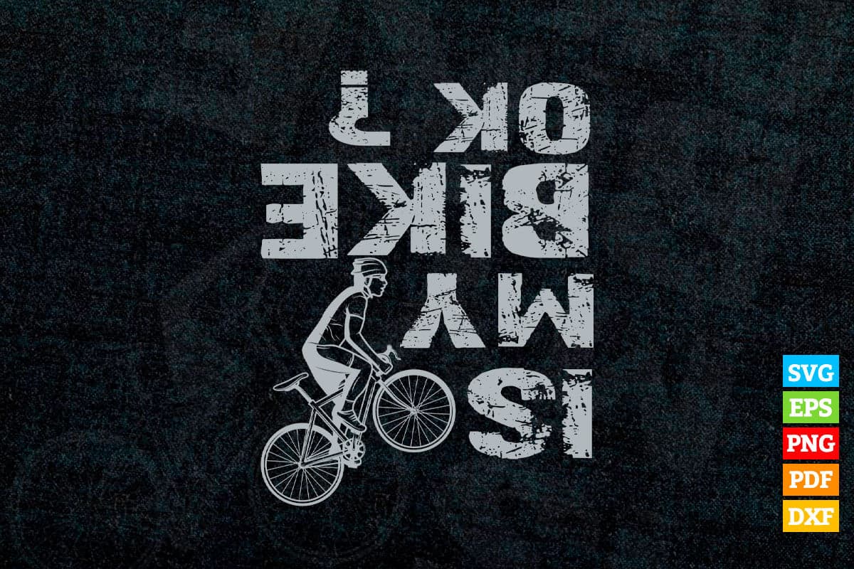 Is My Bike OK Mountain Biking Cyclist T shirt Design Png Svg Files Vectortshirtdesigns