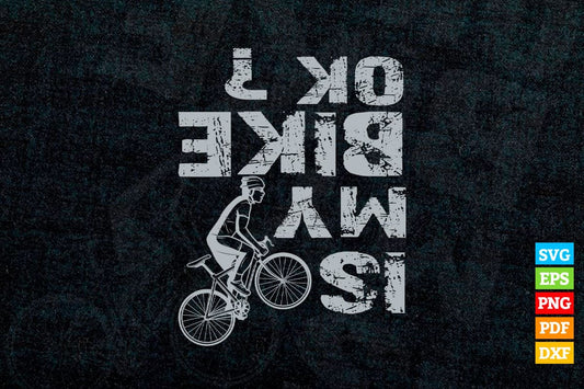 Is My Bike OK Mountain Biking Cyclist T shirt Design Png Svg Printable Files