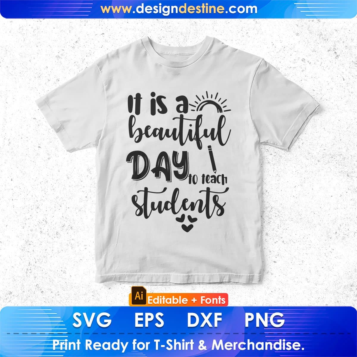 It Is A Beautiful Day To Teach Students Editable T shirt Design In Ai Svg Png Cutting Printable Files