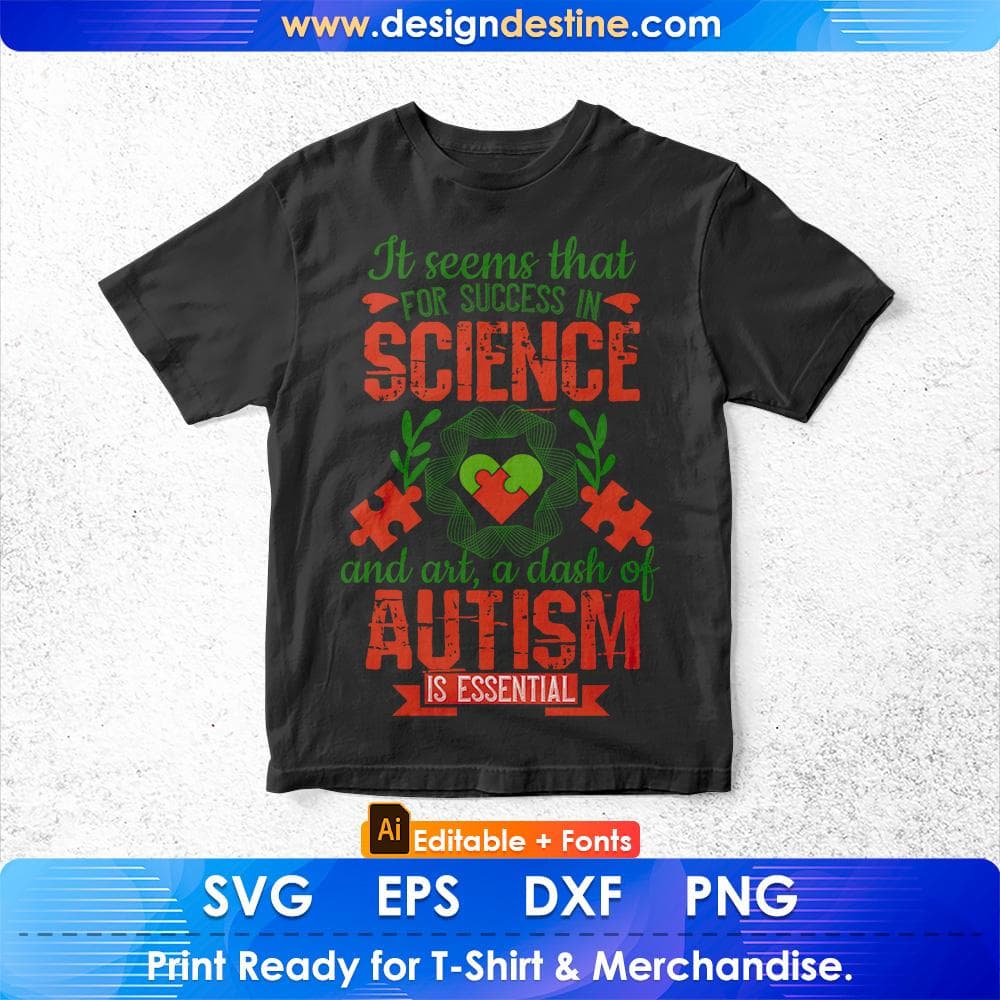 It Seems That For Success In Science And Art, A Dash Of Autism Is Essential Editable T shirt Design Svg Cutting Printable Files