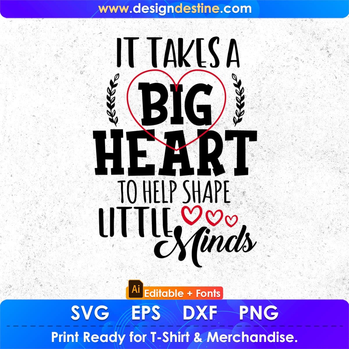 It Takes A Big Heart To Help Shape Little Minds Teacher Editable T shirt Design In Ai Png Svg Cutting Printable Files