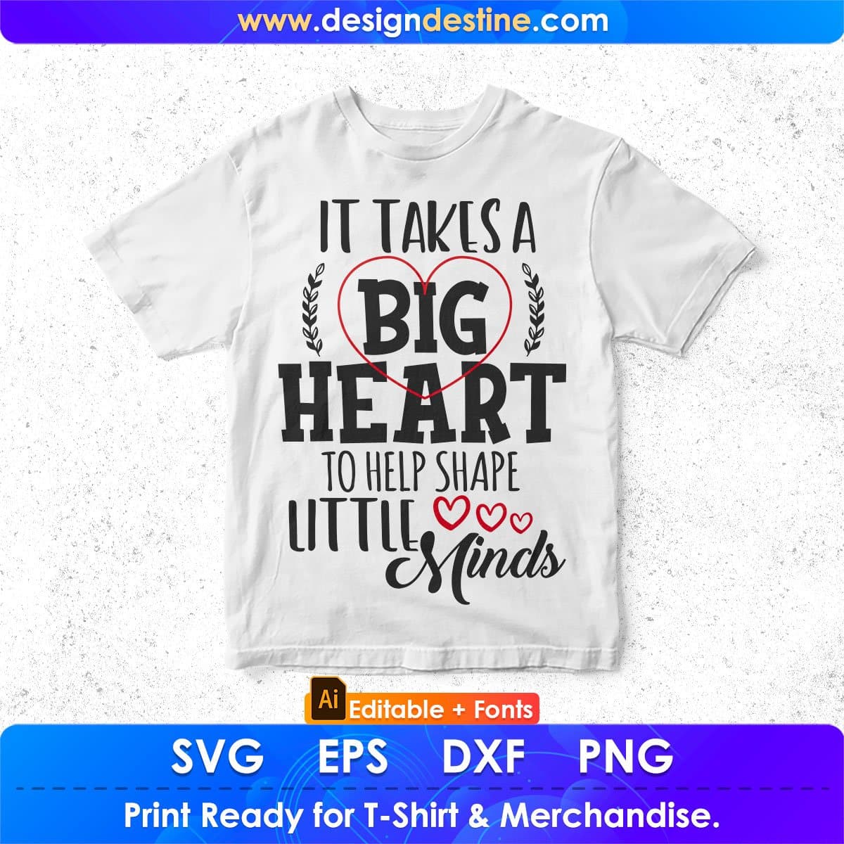 It Takes A Big Heart To Help Shape Little Minds Teacher Editable T shirt Design In Ai Png Svg Cutting Printable Files