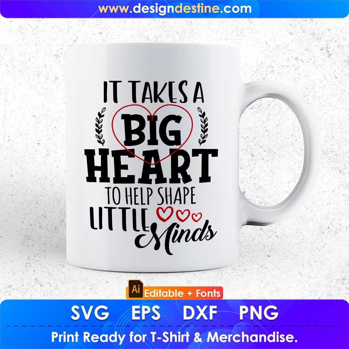 It Takes A Big Heart To Help Shape Little Minds Teacher Editable T shirt Design In Ai Png Svg Cutting Printable Files