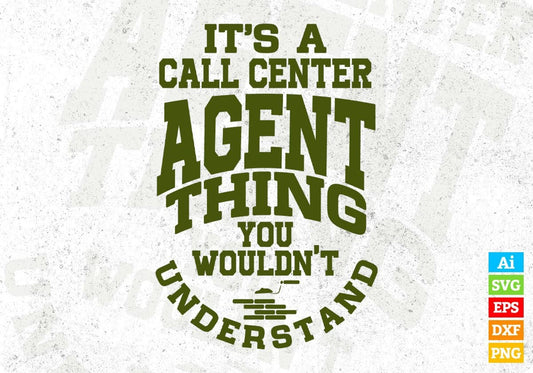 It's A Call Center Agent Thing You wouldn't Understand Architect Editable T shirt Design Svg Cutting Printable Files