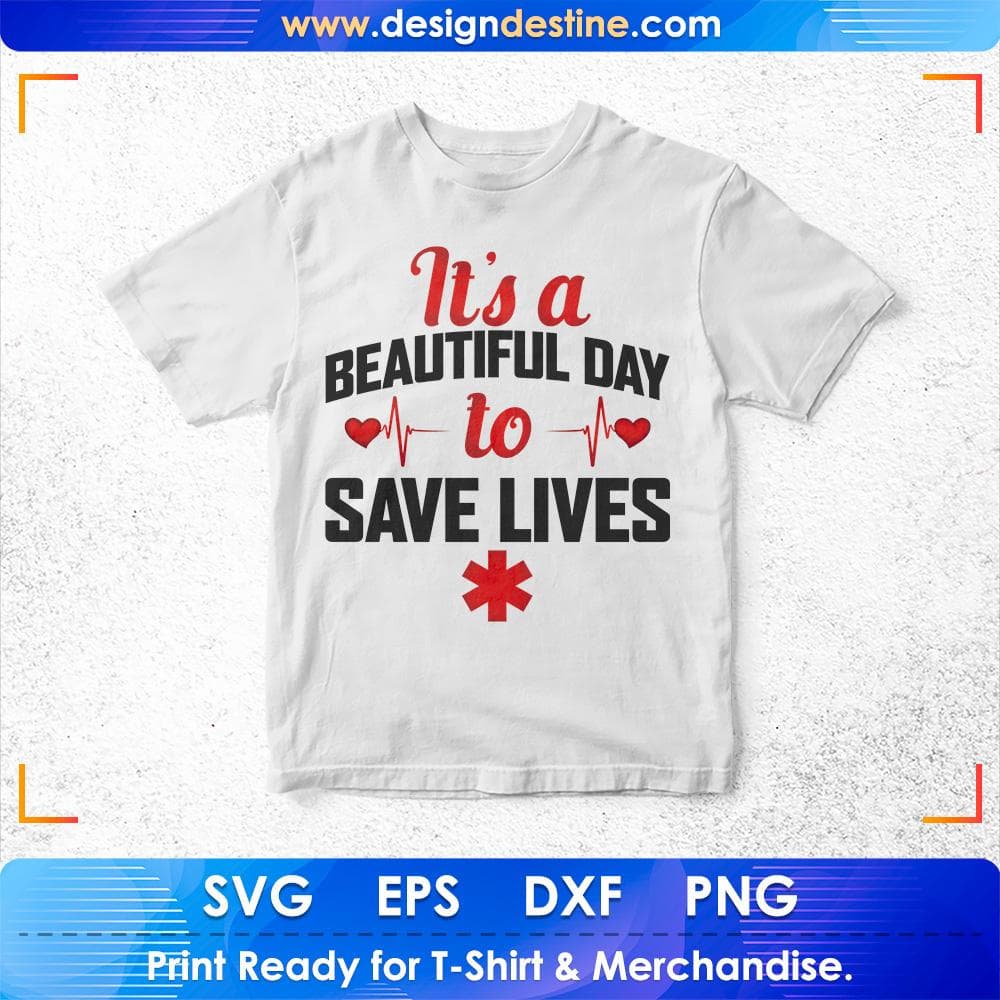 Its Beautiful Day To Save Lives Nurse T shirt Design Svg Cutting Printable Files