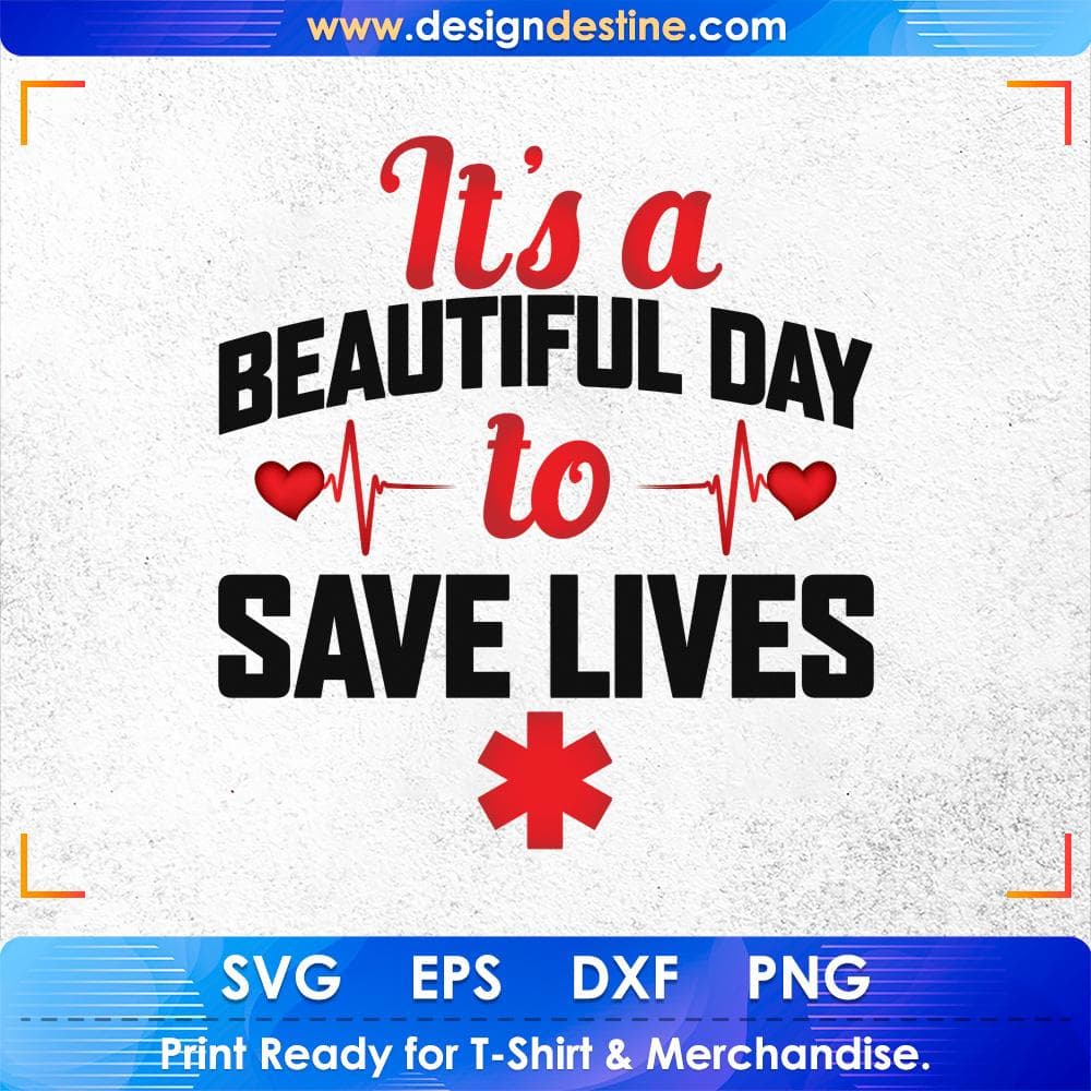 Its Beautiful Day To Save Lives Nurse T shirt Design Svg Cutting Printable Files