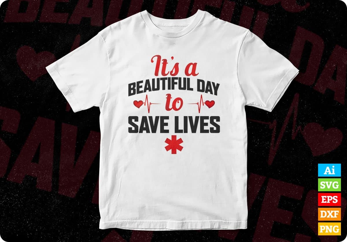 Its Beautiful Day To Save Lives Nurse T shirt Design Svg Cutting Printable Files