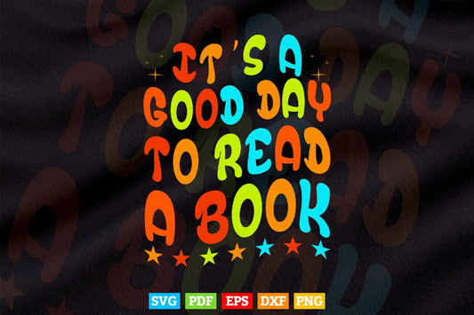 It's Good Day To Read Book Funny Library Reading Lovers Svg Png Cut Files.