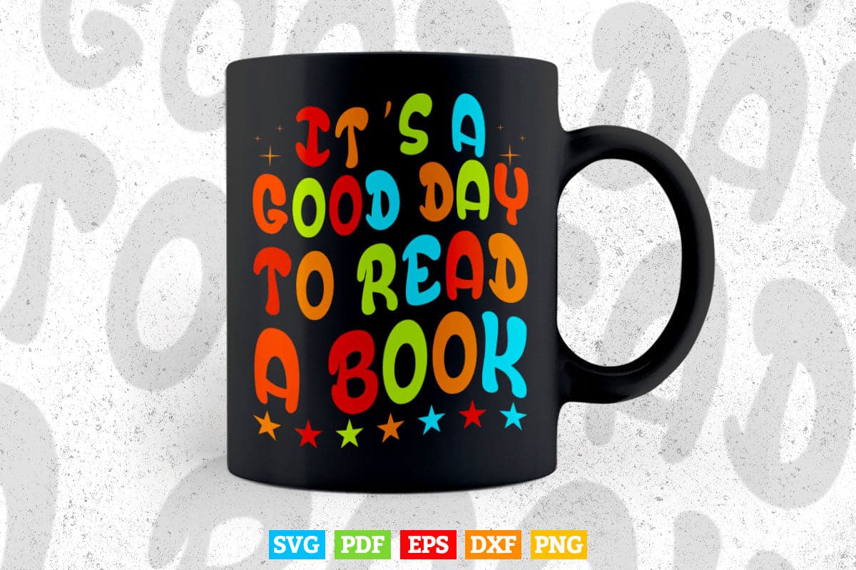 It's Good Day To Read Book Funny Library Reading Lovers Svg Png Cut Files.