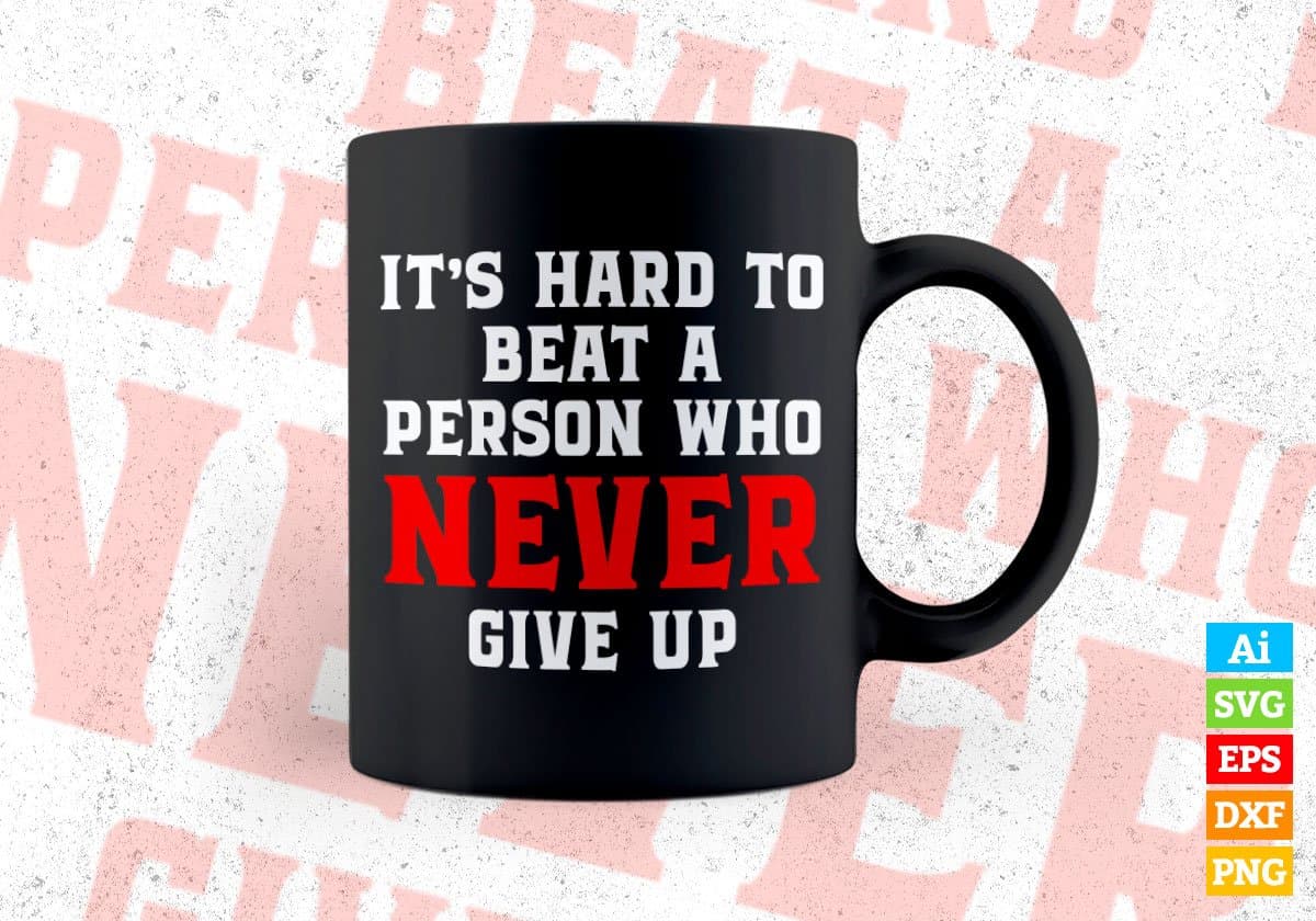 It's hard to beat a person who never give up editable vector t-shirt design in ai svg png files