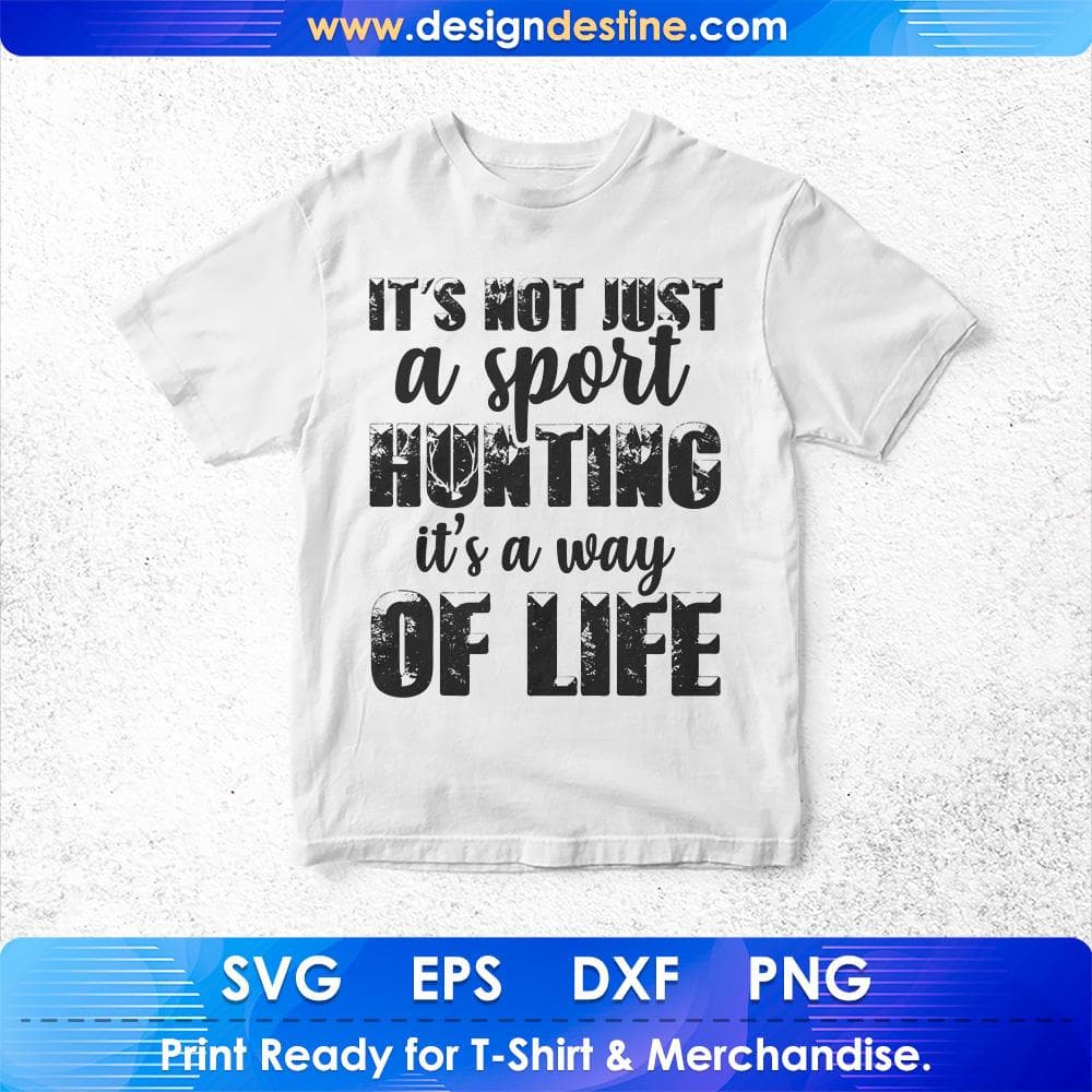 It's Not Just A Sport Hunting It's Way Of Life T shirt Design Svg Cutting Printable Files