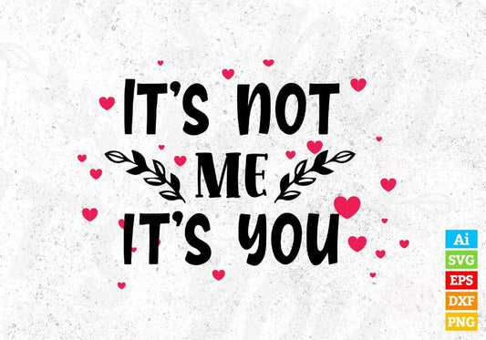 It’s Not Me It’s You T shirt Design In Svg Png Cutting Printable Files