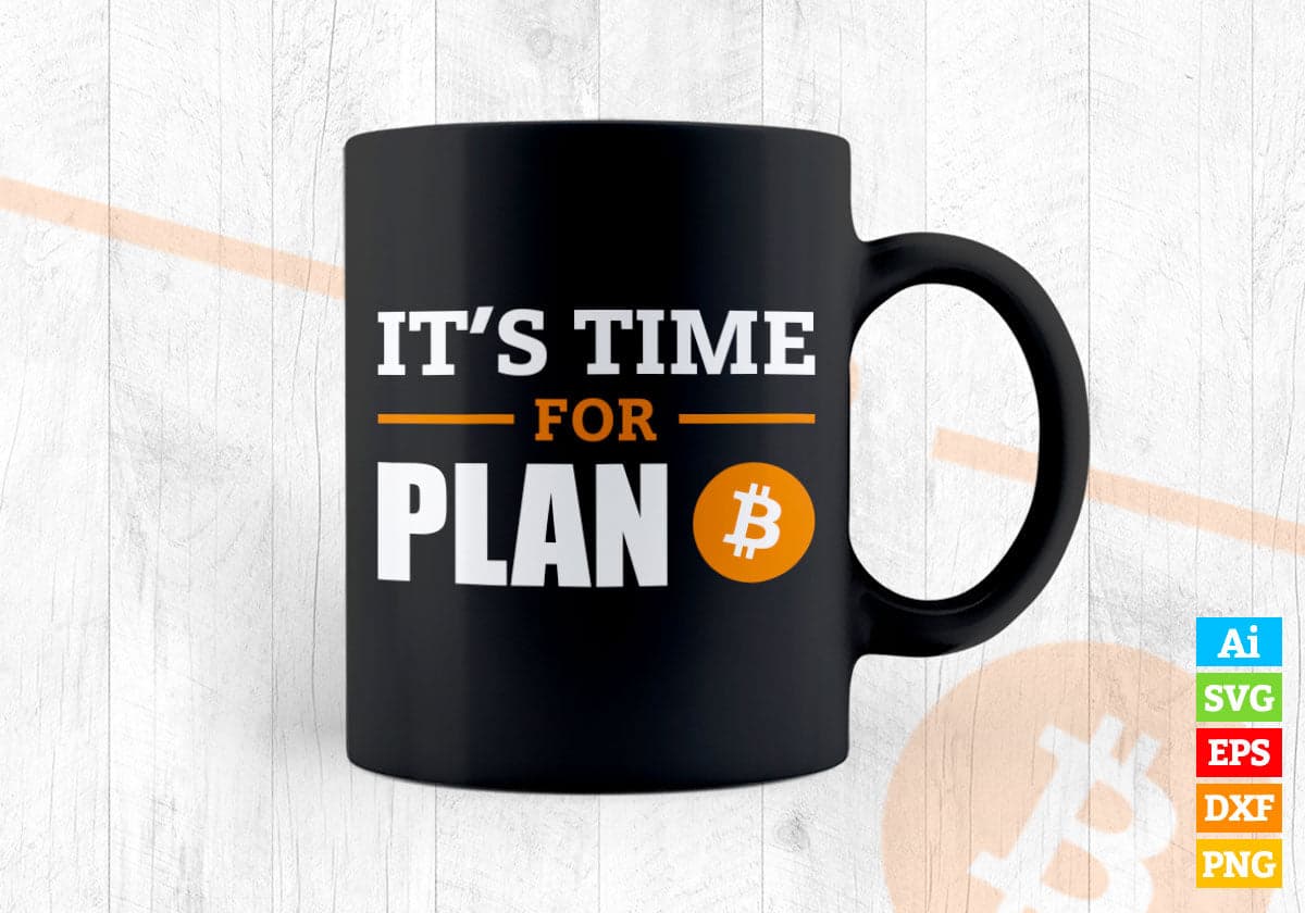 It's Time for Plan Crypto Bitcoin Editable Vector T-shirt Design in Ai Svg Files