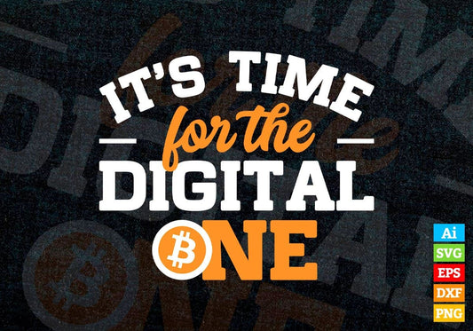 It's Time for The Digital One Crypto Btc Bitcoin Editable Vector T-shirt Design in Ai Svg Files
