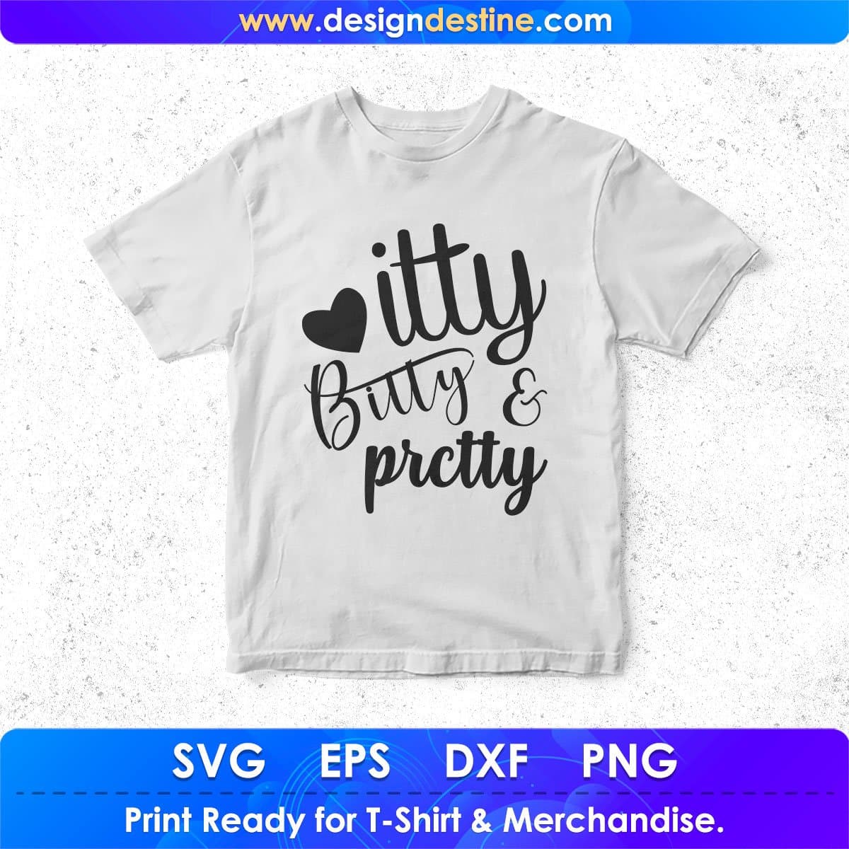 Itty Bitty Pretty T shirt Design In Svg Png Cutting Printable Files