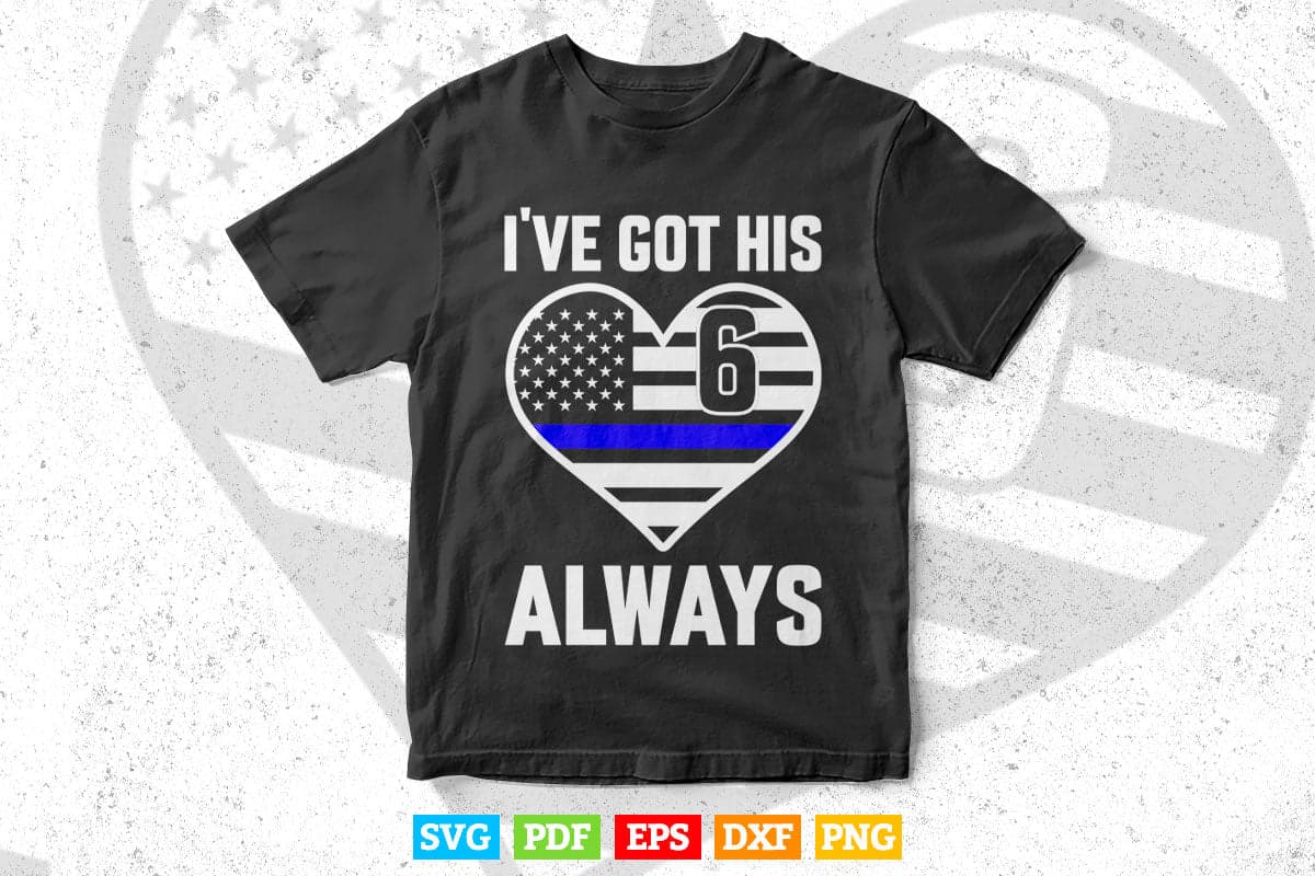 I've Got His 6 Police Girlfriend or Police Wife USA Flag Svg Cricut Files.