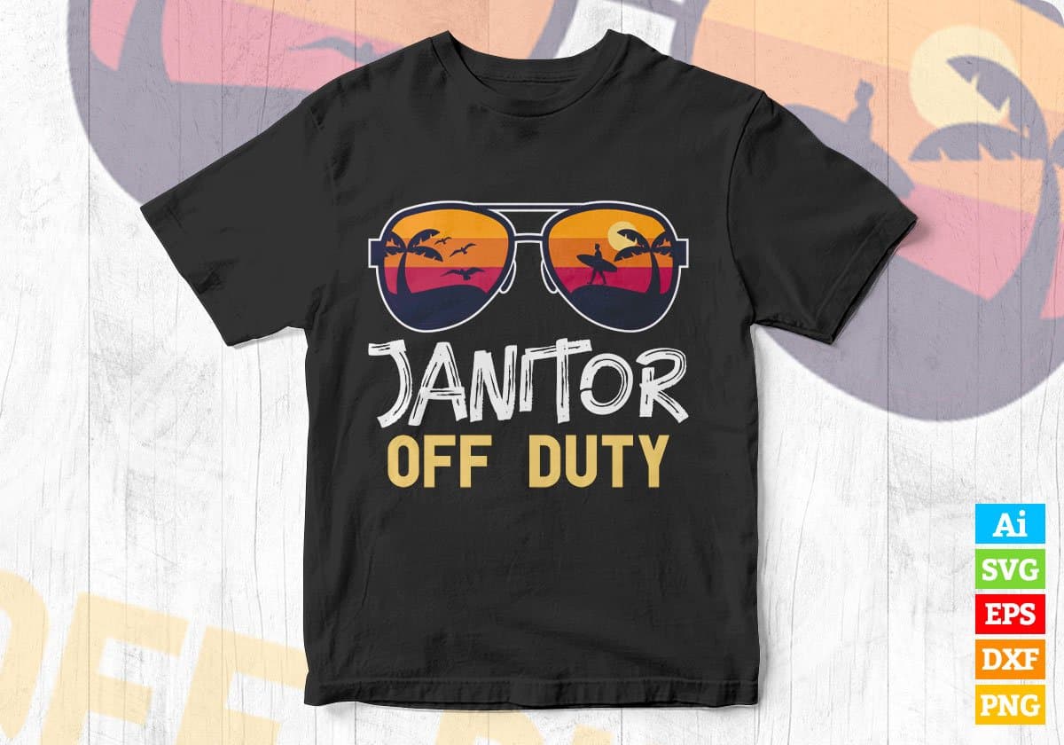 Janitor Off Duty With Sunglass Funny Summer Gift Editable Vector T-shirt Designs Png Svg Files