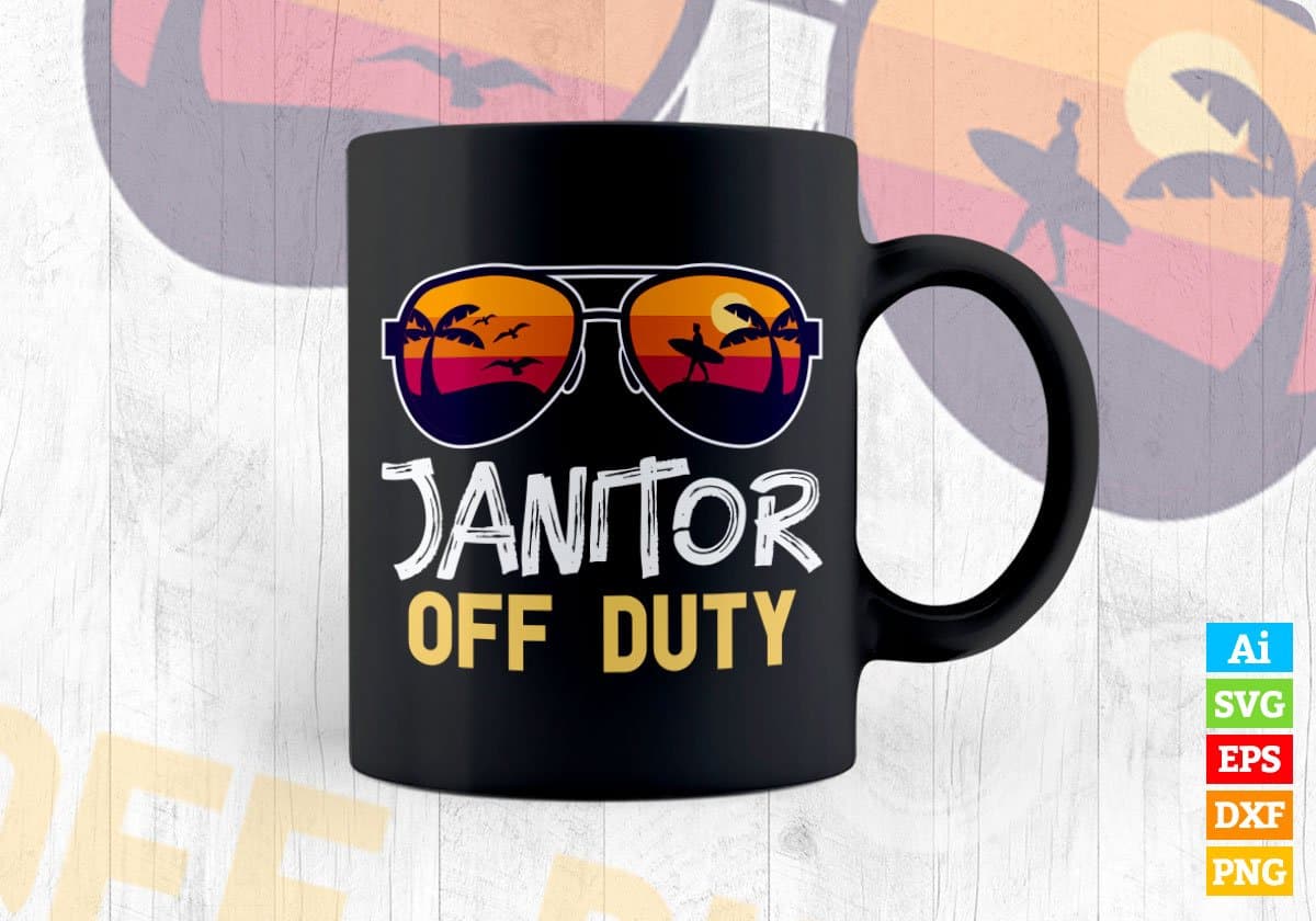 Janitor Off Duty With Sunglass Funny Summer Gift Editable Vector T-shirt Designs Png Svg Files