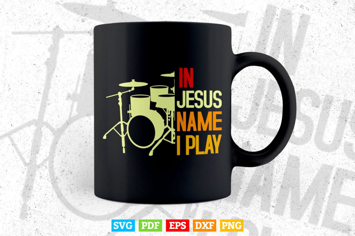 Jesus Name I Play Drums God Drumming Music Christian Drummer Svg Files.