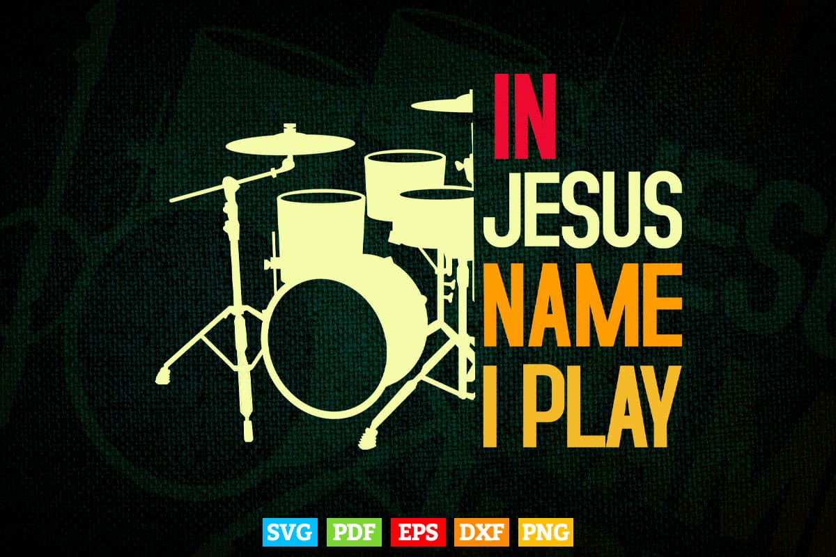 Jesus Name I Play Drums God Drumming Music Christian Drummer Svg Files.