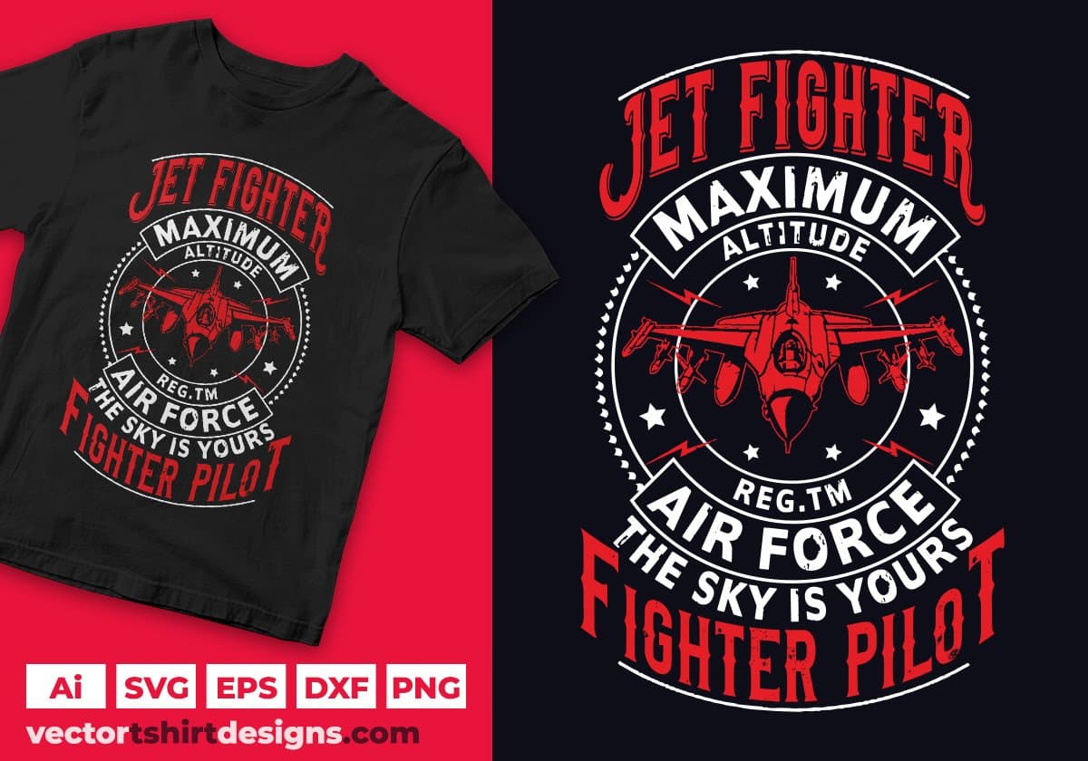 Jet Fighter Maximum Altitude Air Force The Sky Is Yours Fighter Pilot Editable T shirt Design Svg Cutting Printable Files