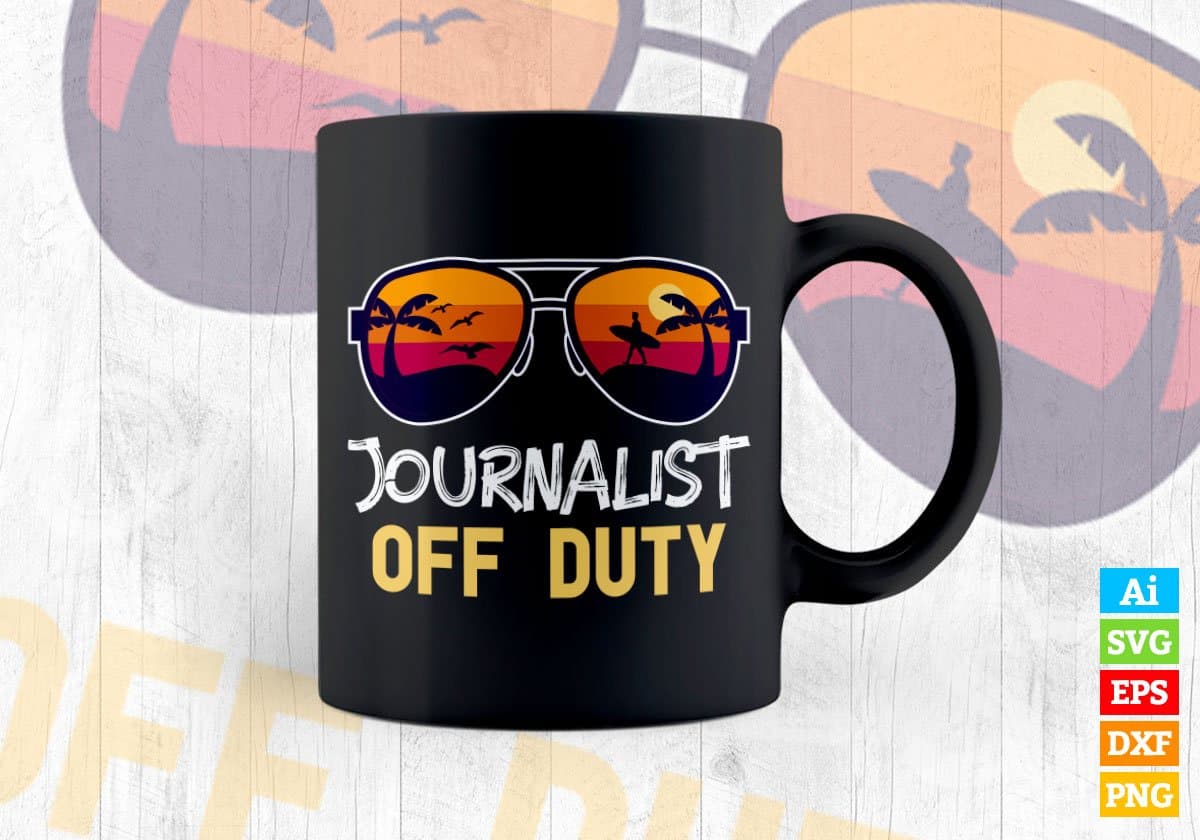 Journalist Off Duty With Sunglass Funny Summer Gift Editable Vector T-shirt Designs Png Svg Files