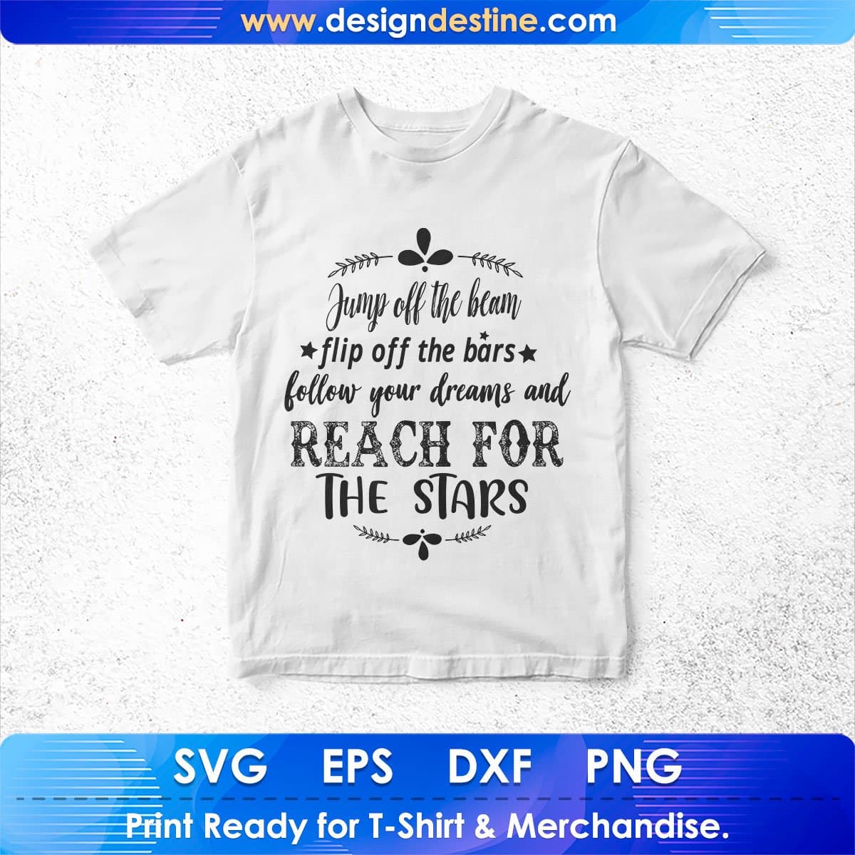 Jump Off The Beam Flip Of The Bars Follow Your Dreams And Reach Inspirational T shirt Design In Svg Files
