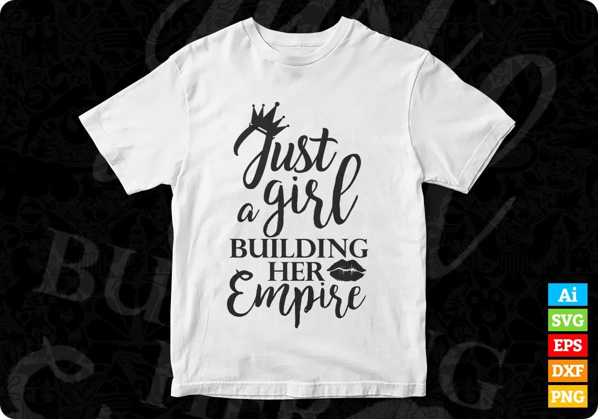 Just A Girl Building Her Empire Quotes T shirt Design In Png Svg Cutting Printable Files
