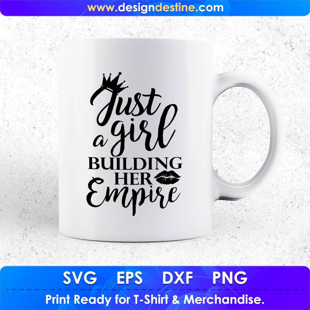 Just A Girl Building Her Empire Quotes T shirt Design In Png Svg Cutting Printable Files
