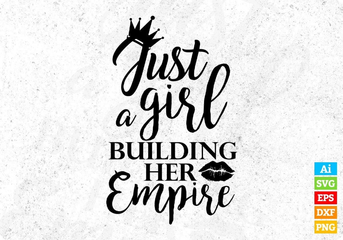Just A Girl Building Her Empire Quotes T shirt Design In Png Svg Cutting Printable Files