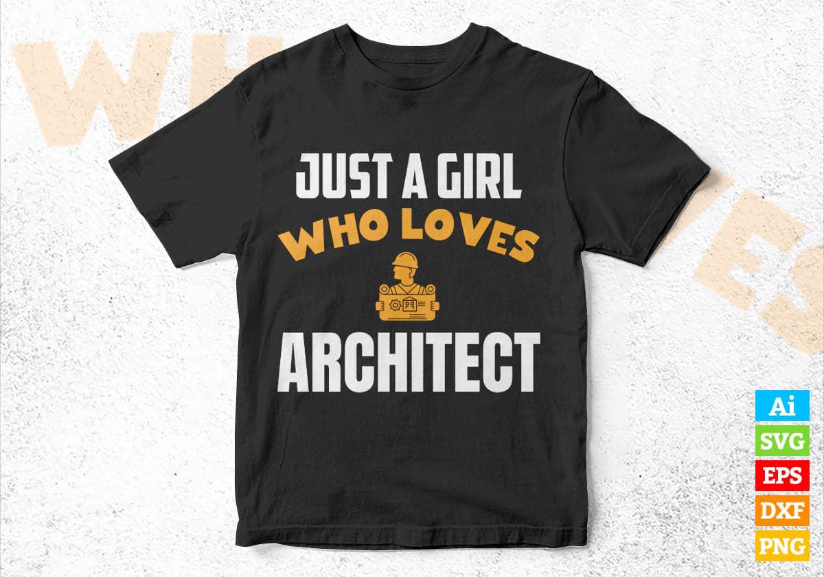 Just A Girl Who Loves Architect Editable Vector T-shirt Designs Png Svg Files